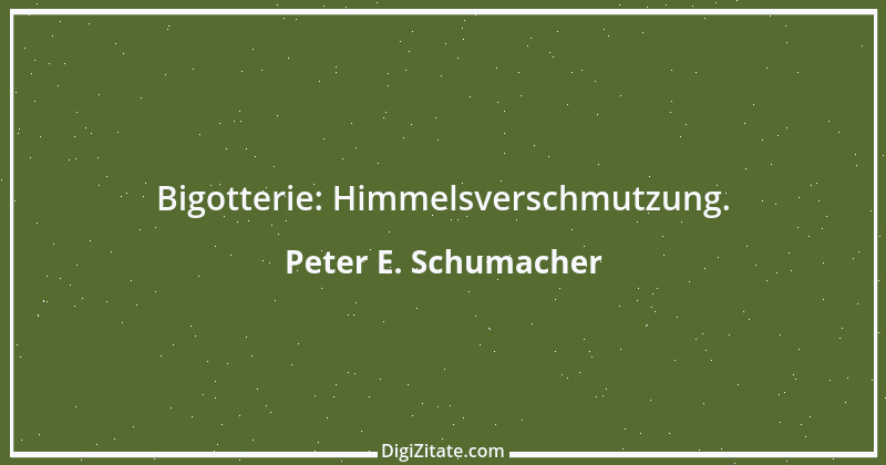 Zitat von Peter E. Schumacher 726