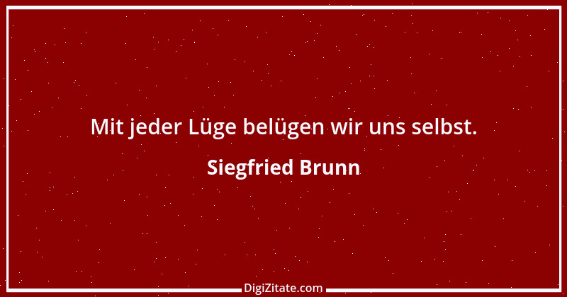 Zitat von Siegfried Brunn 18