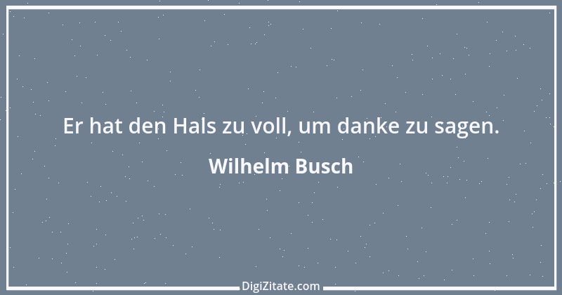 Zitat von Wilhelm Busch 473