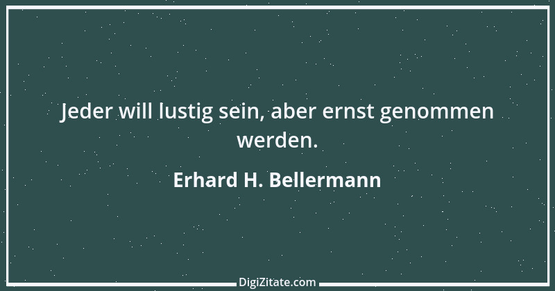 Zitat von Erhard H. Bellermann 436