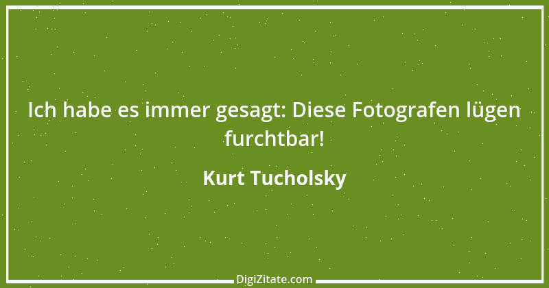 Zitat von Kurt Tucholsky 463