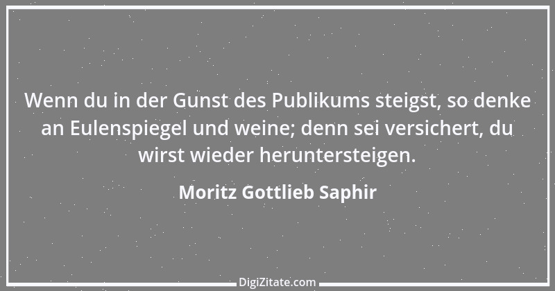 Zitat von Moritz Gottlieb Saphir 18