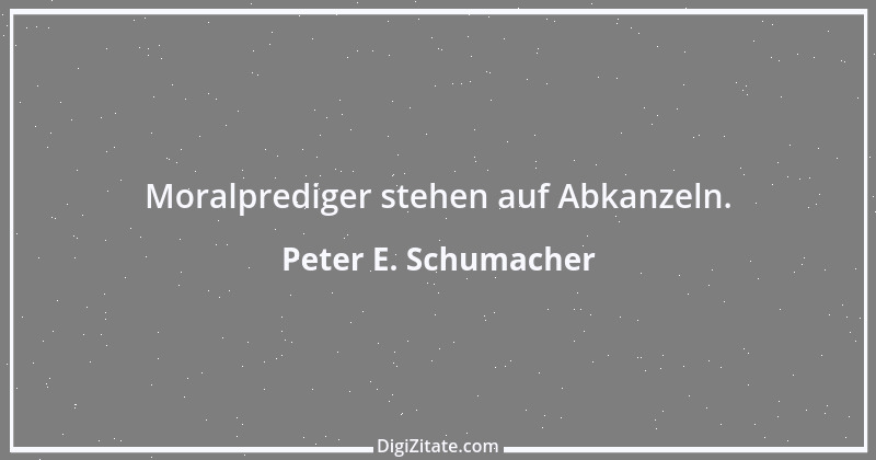 Zitat von Peter E. Schumacher 727