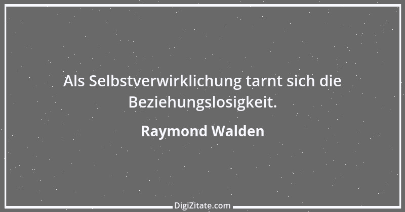 Zitat von Raymond Walden 395