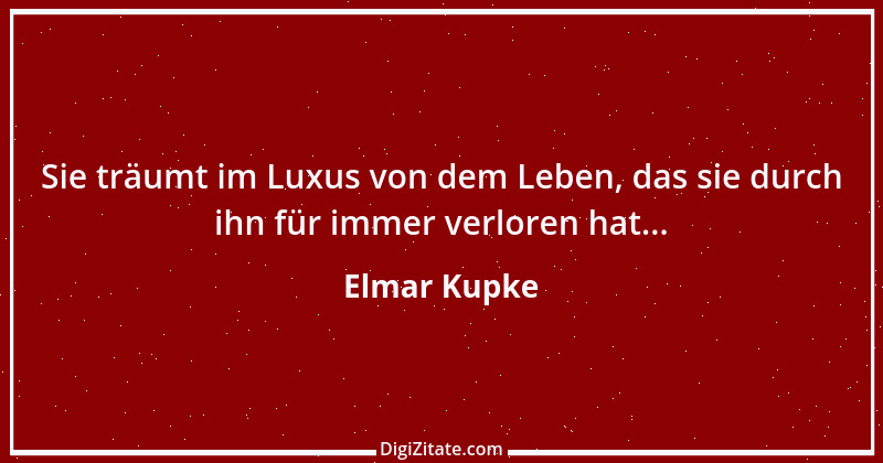 Zitat von Elmar Kupke 253