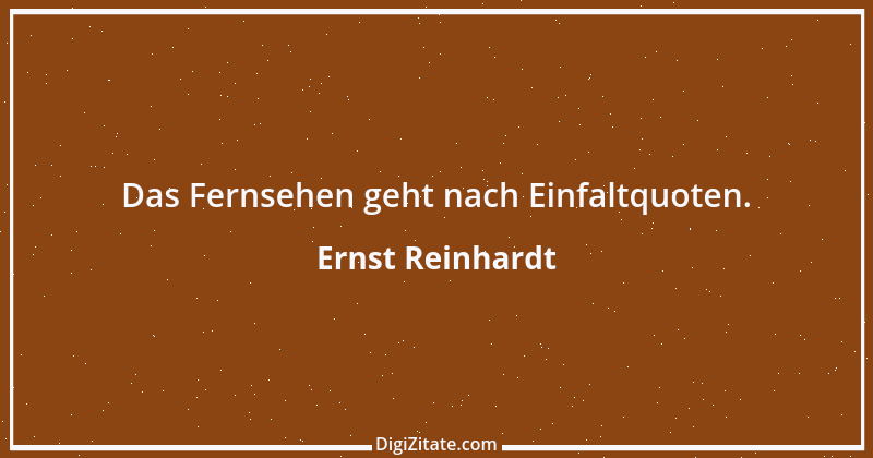 Zitat von Ernst Reinhardt 164