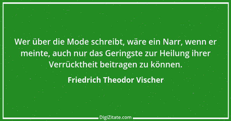 Zitat von Friedrich Theodor Vischer 54