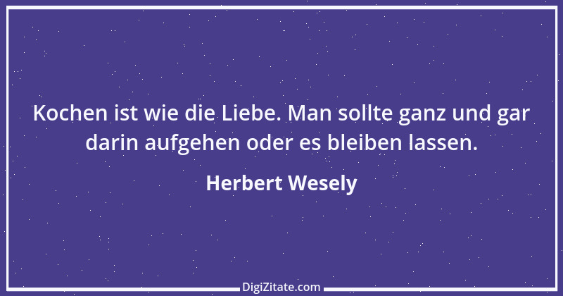 Zitat von Herbert Wesely 3