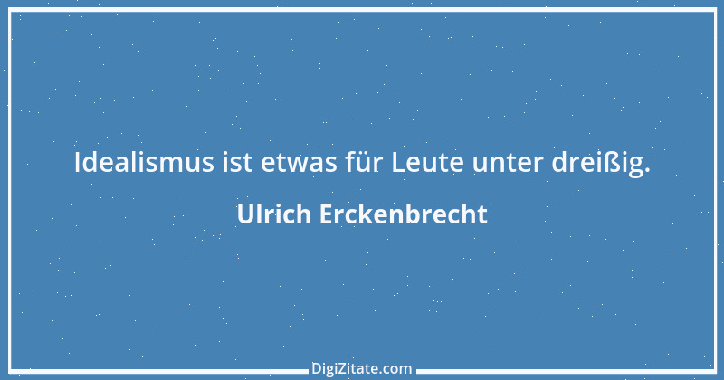 Zitat von Ulrich Erckenbrecht 426