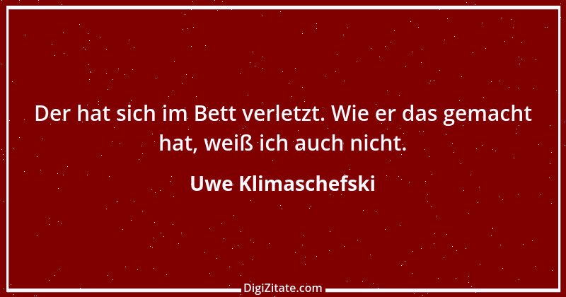 Zitat von Uwe Klimaschefski 4