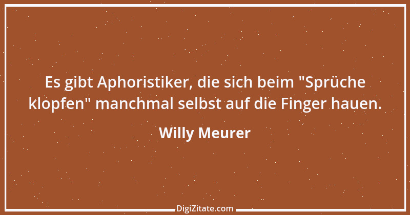 Zitat von Willy Meurer 224