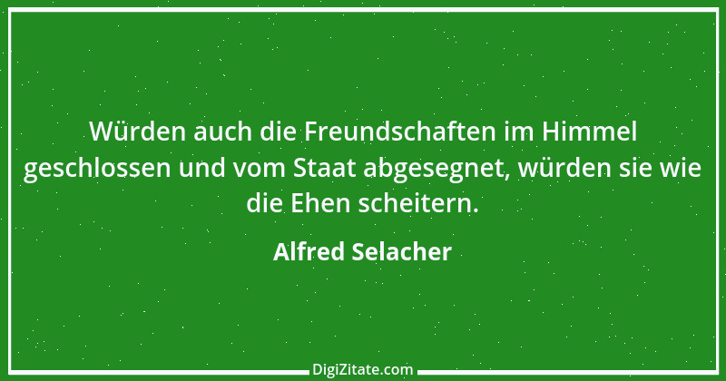 Zitat von Alfred Selacher 248