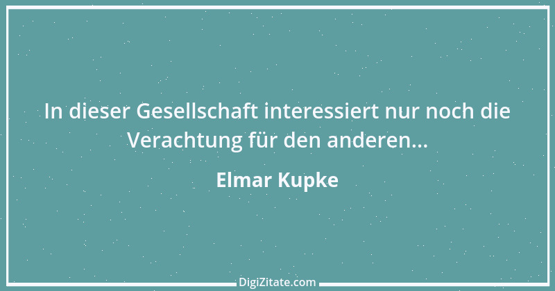 Zitat von Elmar Kupke 254