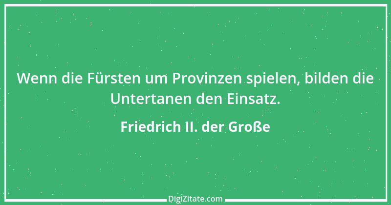 Zitat von Friedrich II. der Große 76