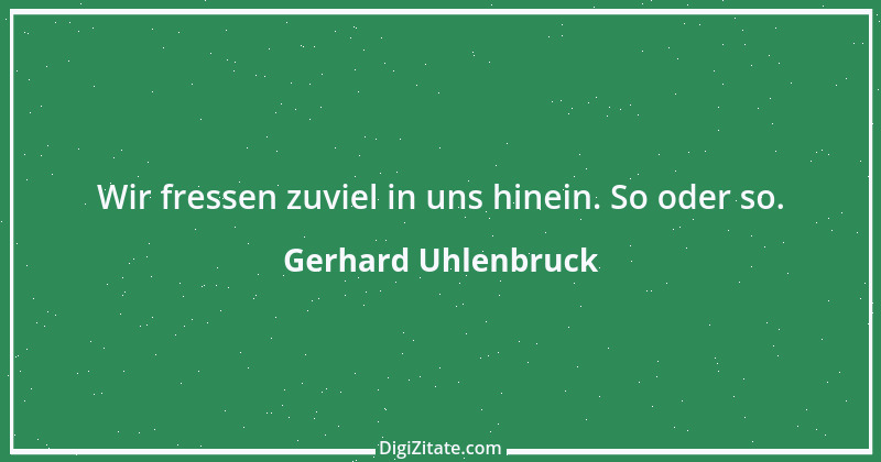 Zitat von Gerhard Uhlenbruck 744