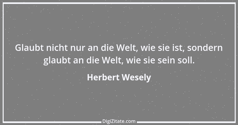 Zitat von Herbert Wesely 4