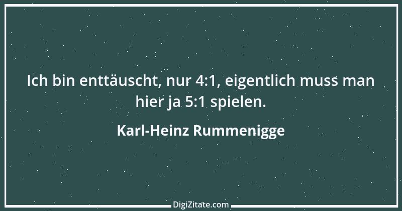 Zitat von Karl-Heinz Rummenigge 30