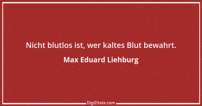 Zitat von Max Eduard Liehburg 1