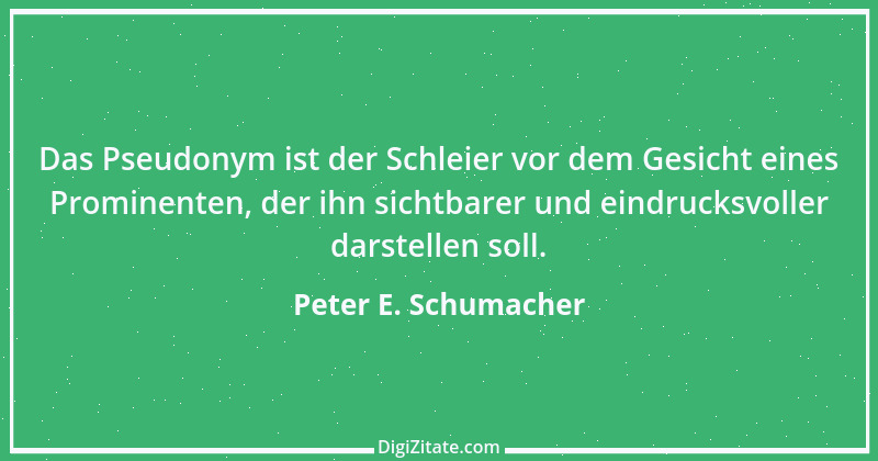 Zitat von Peter E. Schumacher 729