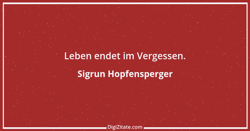 Zitat von Sigrun Hopfensperger 92