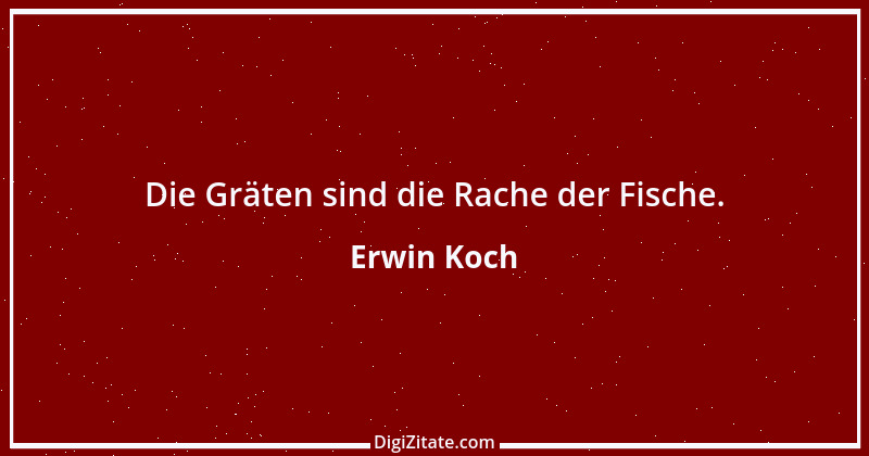 Zitat von Erwin Koch 56