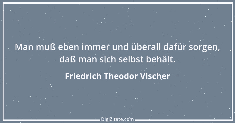 Zitat von Friedrich Theodor Vischer 56