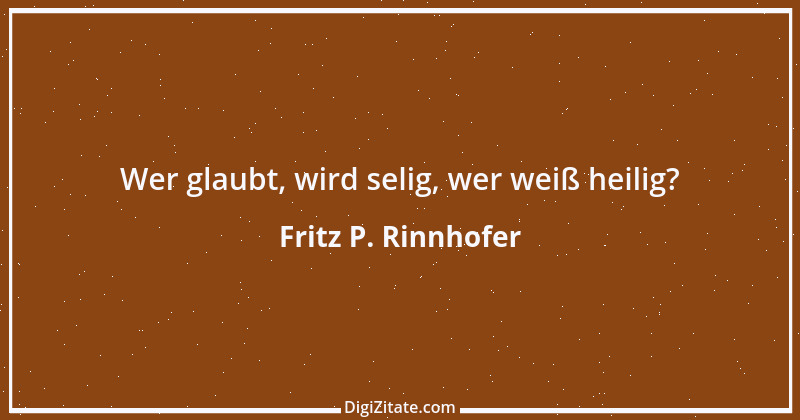 Zitat von Fritz P. Rinnhofer 172