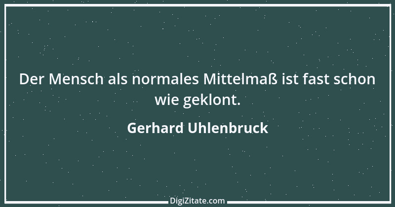 Zitat von Gerhard Uhlenbruck 745