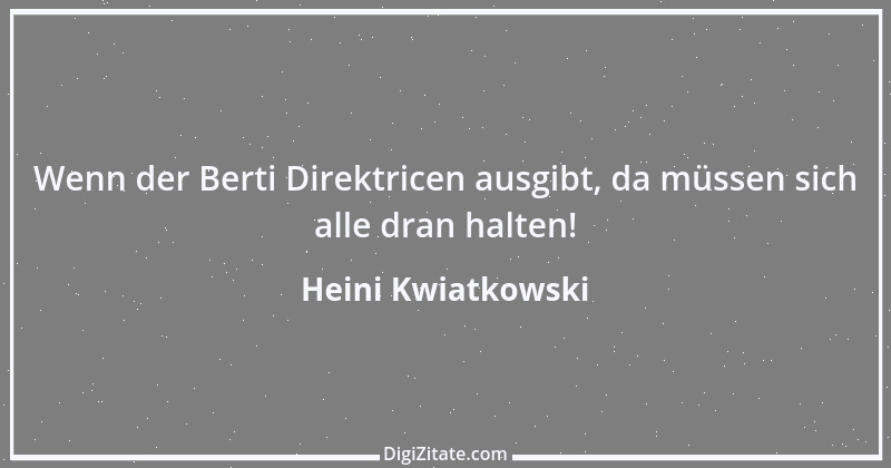 Zitat von Heini Kwiatkowski 1