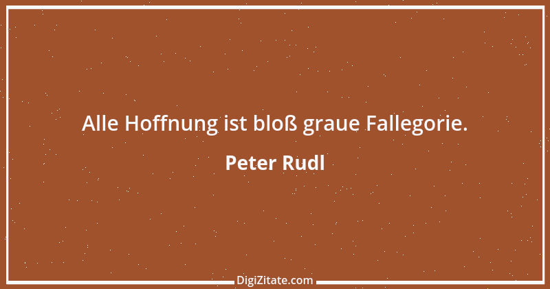 Zitat von Peter Rudl 199