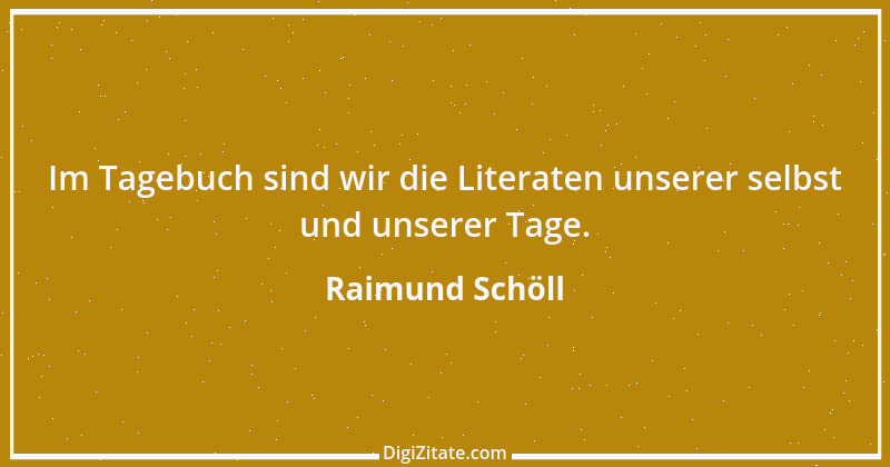 Zitat von Raimund Schöll 8