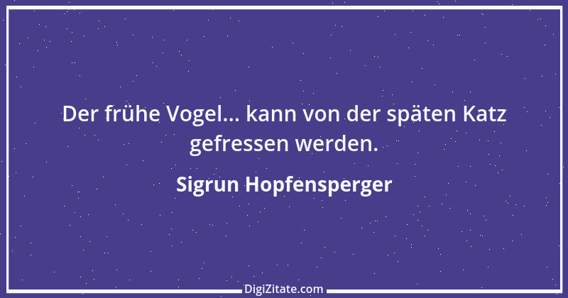 Zitat von Sigrun Hopfensperger 93