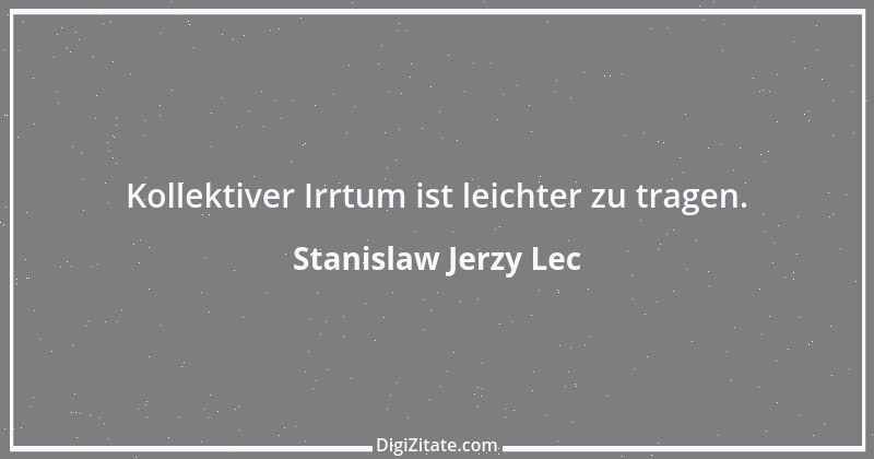 Zitat von Stanislaw Jerzy Lec 258