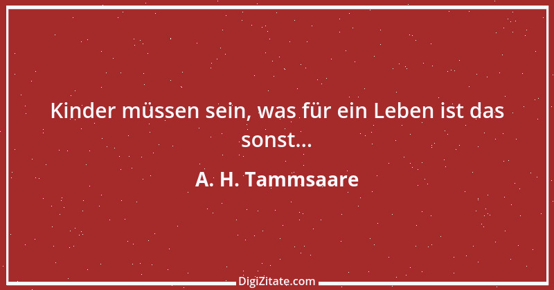 Zitat von A. H. Tammsaare 1