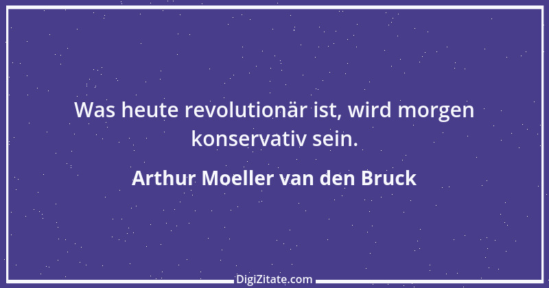 Zitat von Arthur Moeller van den Bruck 6