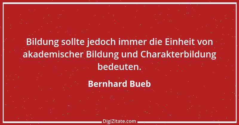 Zitat von Bernhard Bueb 26