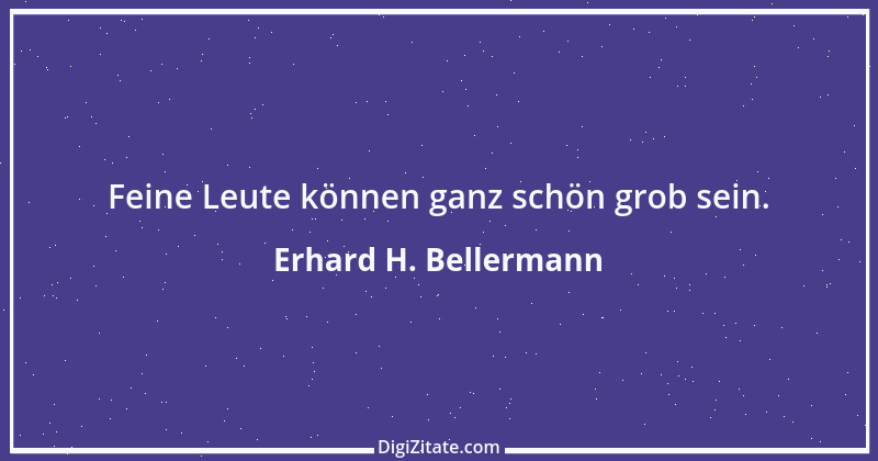 Zitat von Erhard H. Bellermann 242