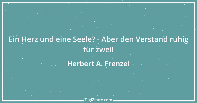 Zitat von Herbert A. Frenzel 24