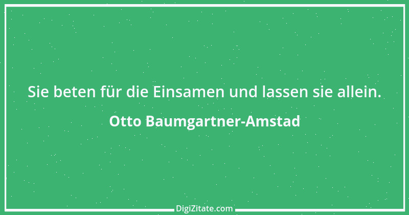 Zitat von Otto Baumgartner-Amstad 13