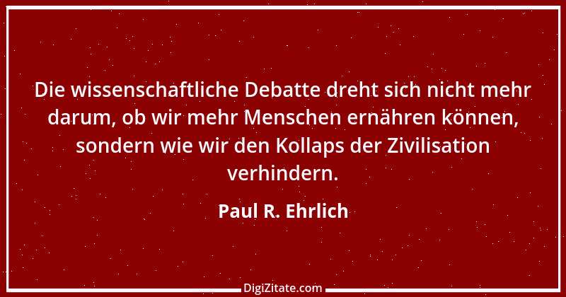 Zitat von Paul R. Ehrlich 21