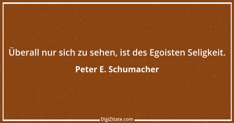 Zitat von Peter E. Schumacher 533