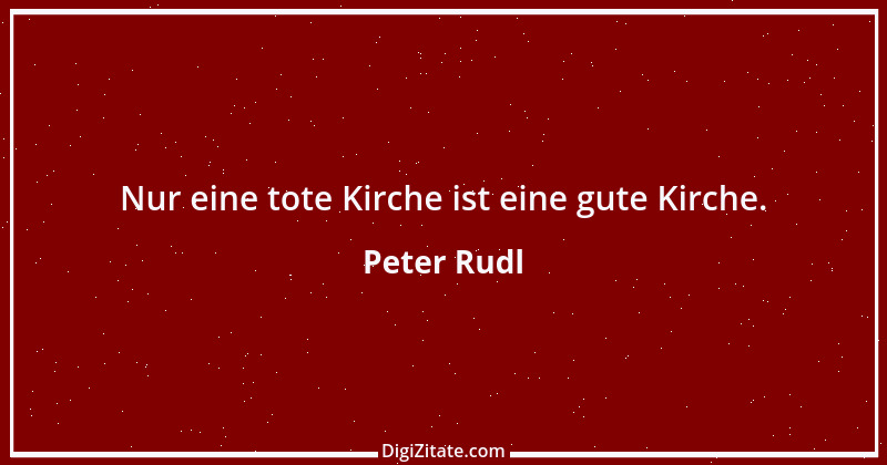 Zitat von Peter Rudl 2