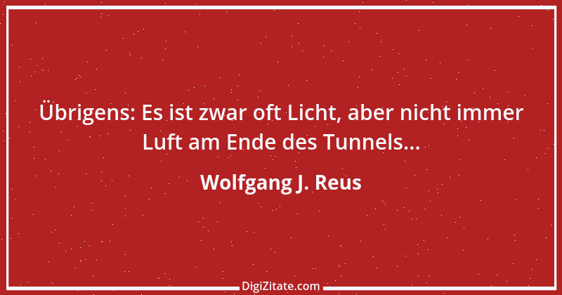 Zitat von Wolfgang J. Reus 568