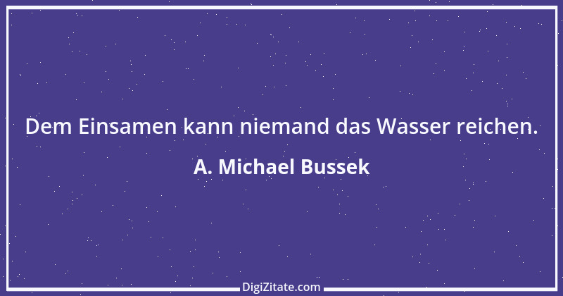 Zitat von A. Michael Bussek 17