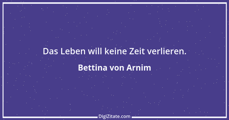 Zitat von Bettina von Arnim 1