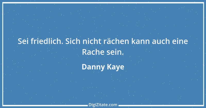 Zitat von Danny Kaye 43