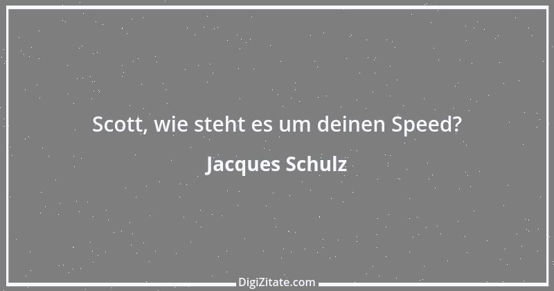 Zitat von Jacques Schulz 2