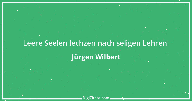 Zitat von Jürgen Wilbert 126