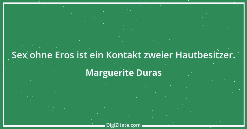 Zitat von Marguerite Duras 5