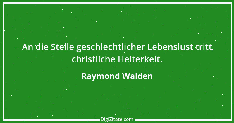 Zitat von Raymond Walden 219